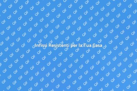 Infissi in Legno Alluminio Resistenti
