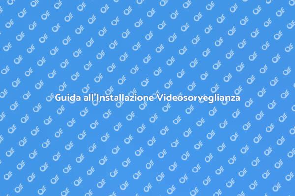 Videosorveglianza per la Tua Sicurezza