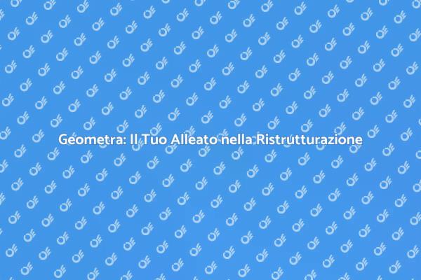 Geometra: Esperto per la Tua Casa