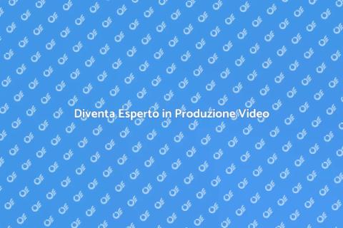 Produzione Video: Da Principiante a Pro