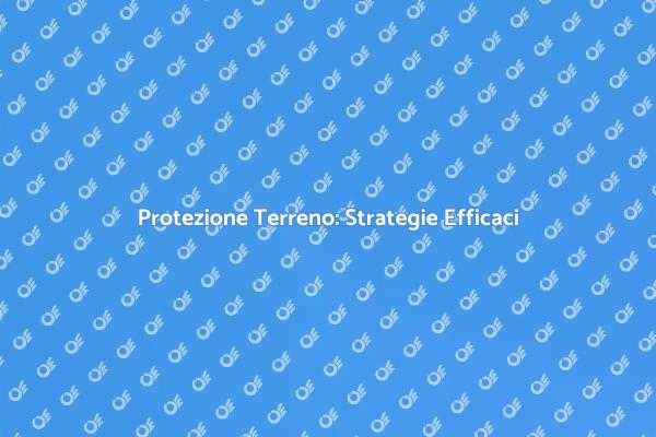 Sorveglianza Terreno: Mantieni il Valore