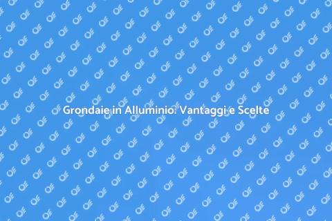 Prodotti per Grondaie in Alluminio