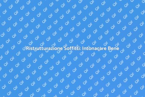 Intonacare il Soffitto: Guida Pratica