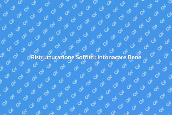 Ristrutturazione: Come Intonacare il Soffitto