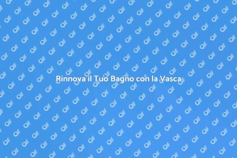 Rifinitura Vasca: Rinnova il Tuo Bagno
