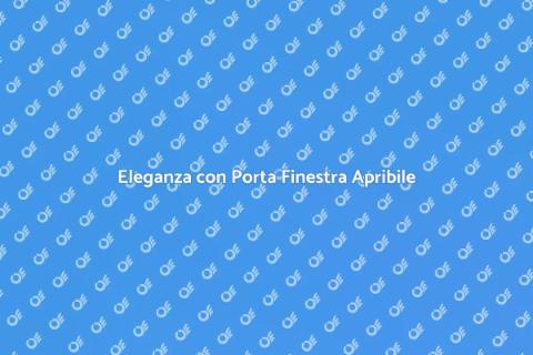 Porta Finestra con Tetto Apribile