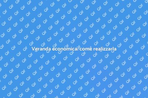 Costruire una veranda economica