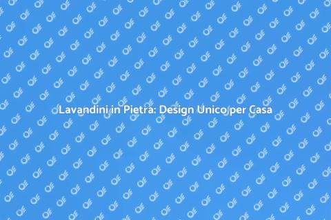 Lavandino in Pietra: Eleganza e Stile