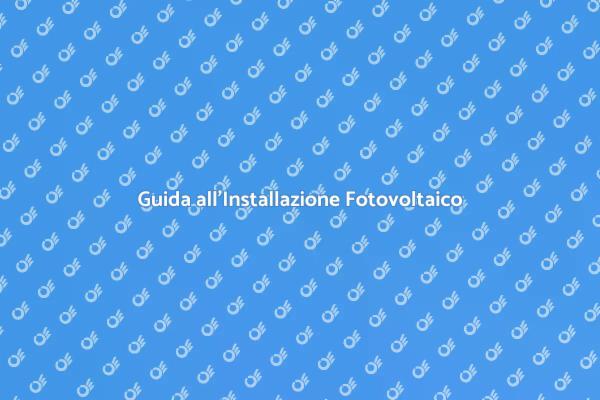 Fotovoltaico: Installazione e Vantaggi