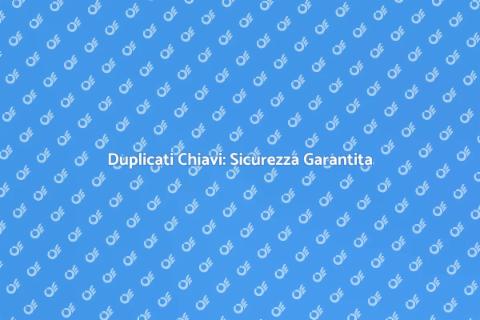 Copia Chiavi: Sicurezza e Comodità