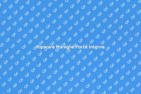 Aggiustare Maniglia Porta Interna