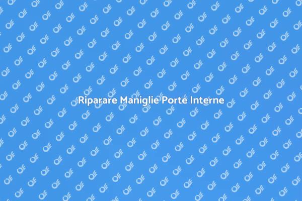 Maniglie Porte: Come Aggiustarle