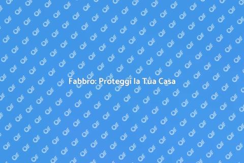 Servizi di Fabbro per la Sicurezza