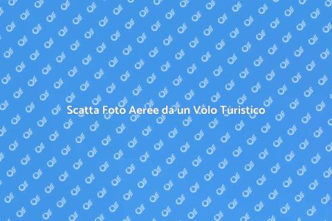 Volo Turistico per Foto Aeree