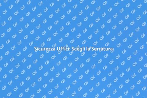 Serrature per Uffici: Sicurezza Garantita
