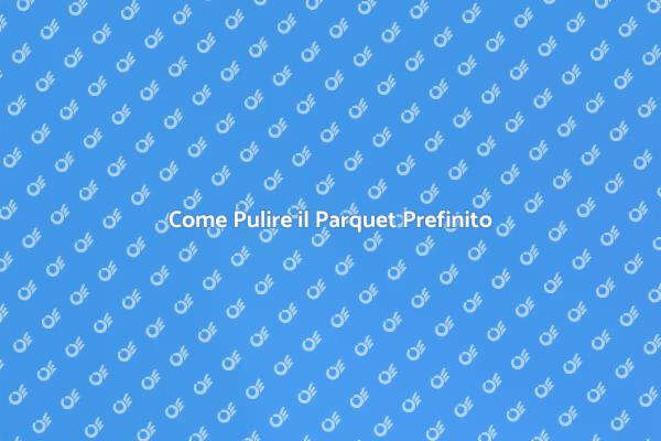 Manutenzione del Parquet Prefinito