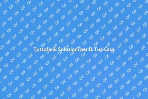 Tuttofare: Il Tuo Alleato Domestico