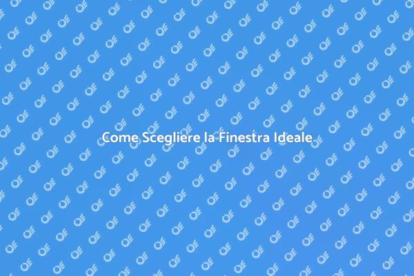 Finestra Perfetta: La Tua Guida