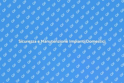 Manutenzione Impianti: Sicurezza e Efficienza