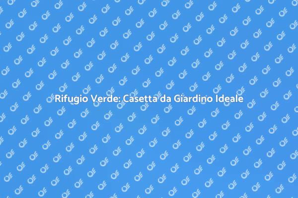 Il Tuo Rifugio Verde: Casetta Ideale