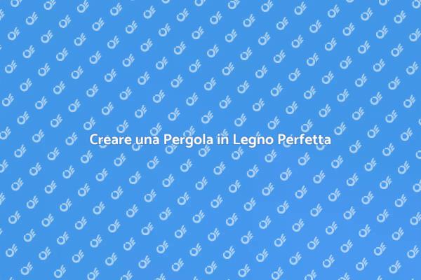 Come Progettare una Pergola in Legno