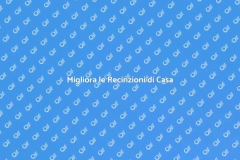Rifinire le Recinzioni di Casa