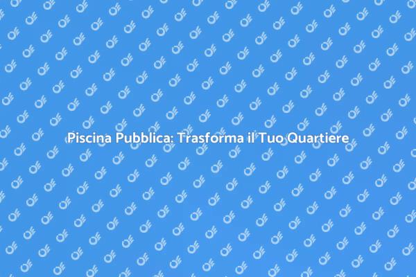 Costruisci la Tua Piscina Pubblica