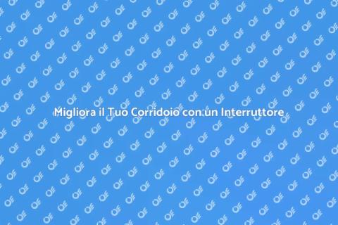 Aggiungi un Interruttore in Corridoio
