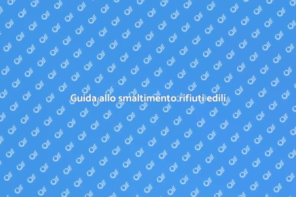 Rifiuti edili: come smaltirli correttamente