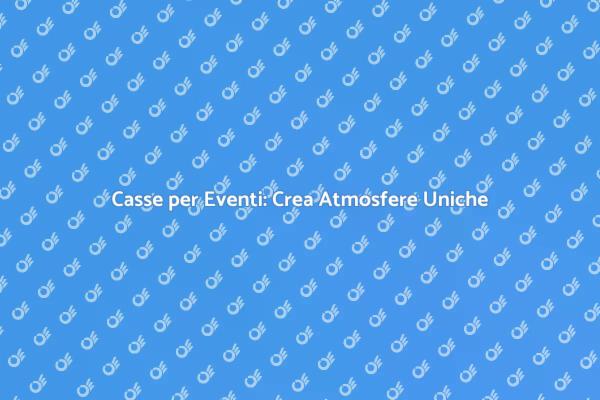 Atmosfere Indimenticabili con Casse Noleggiate