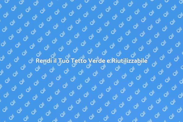 Innovazione nei Tetti: Spazi Verdi e Sostenibili