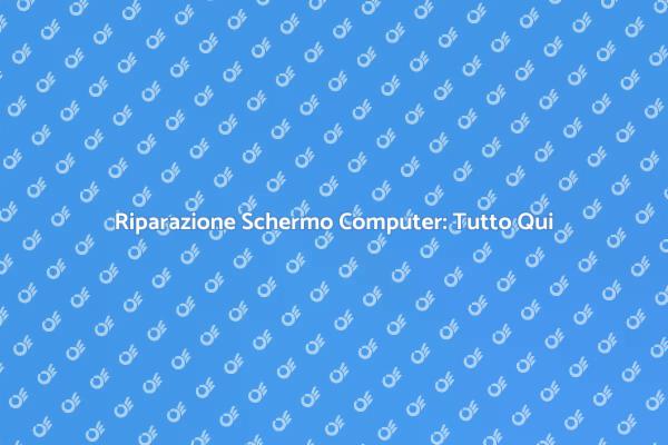 Sostituire Schermo: Ecco Come Fare