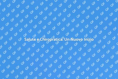 Chiropratica per il Benessere Totale