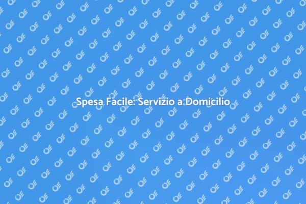 Spesa a Domicilio: Facile e Veloce