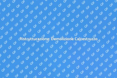 Demolizione Calcestruzzo Armato