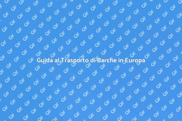 Trasporto Efficiente di Barche in Europa