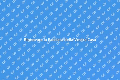 Ristrutturare la Facciata di Casa