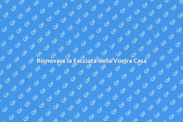 Trasforma la Facciata della Tua Casa