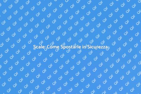 Spostare Scale: Guida Pratica e Sicura