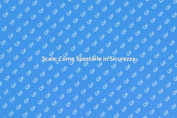 Spostare Scale: Consigli Utili e Sicuri