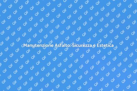 Manutenzione Asfalto Spazi Pubblici
