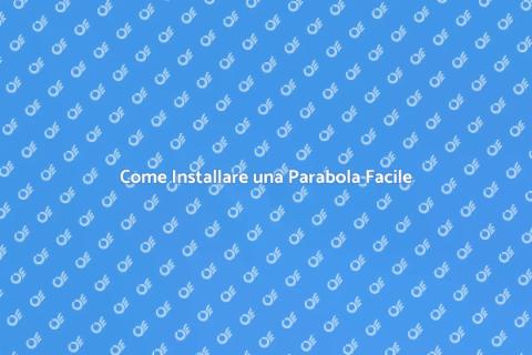 Installazione Parabola: Guida Completa