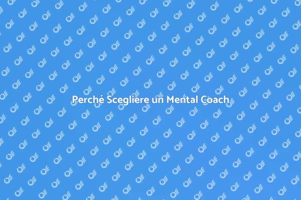 Assumere un Mental Coach: Perché?