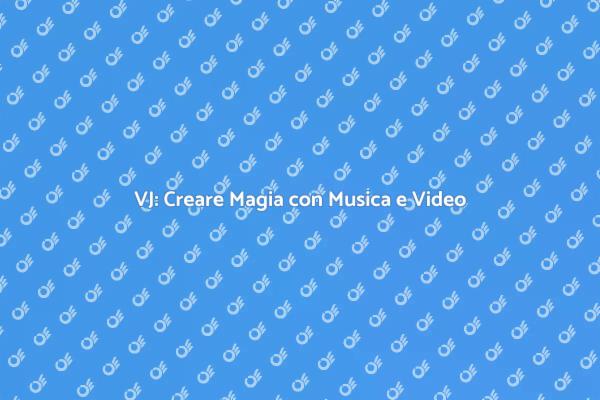 VJ: Arte e Creatività per Eventi