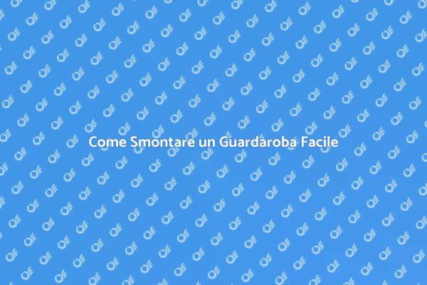 Smontaggio Guardaroba: Ecco Come Fare