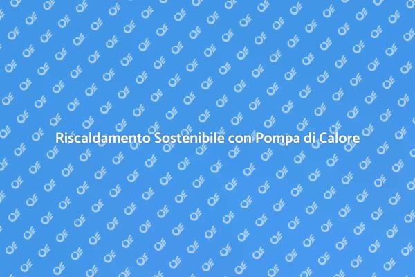 Innovazione nel Riscaldamento: Pompa di Calore