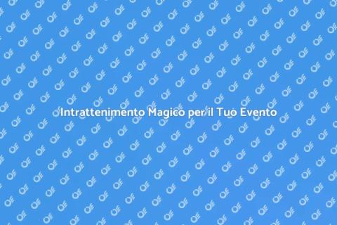 Mago Professionista per la Tua Festa