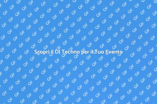 Musica Elettronica: il DJ Techno Ideale