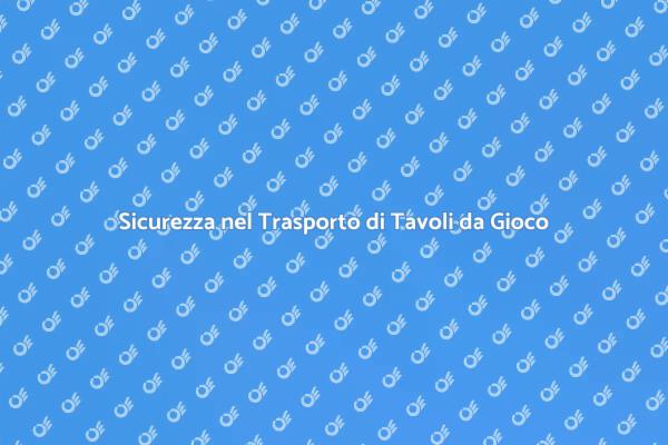 Trasporto Sicuro di Tavoli da Gioco