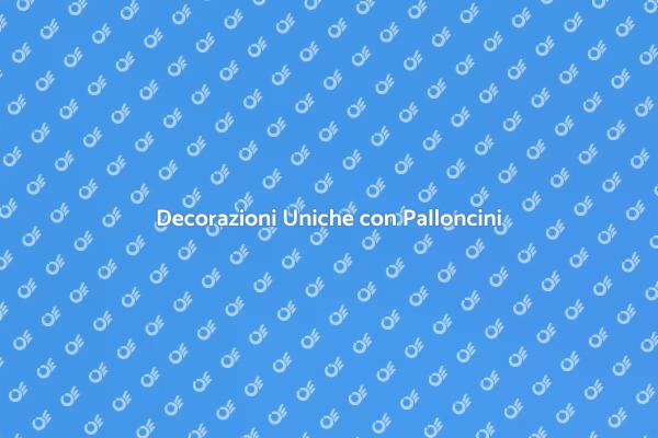 Rendi Unici i Tuoi Eventi con Palloncini